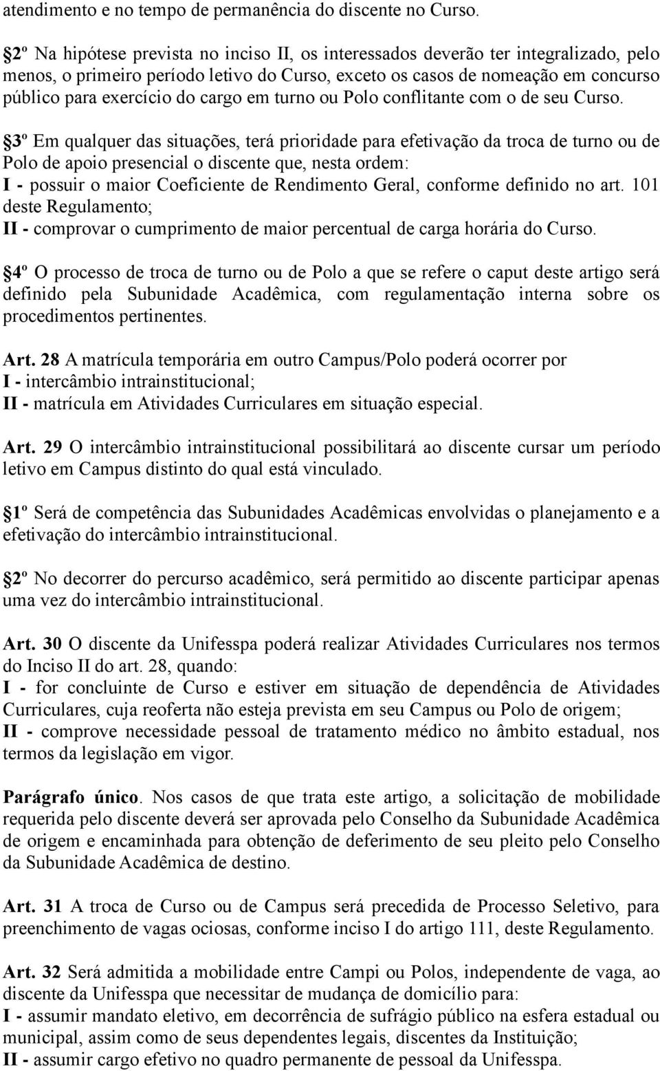 cargo em turno ou Polo conflitante com o de seu Curso.