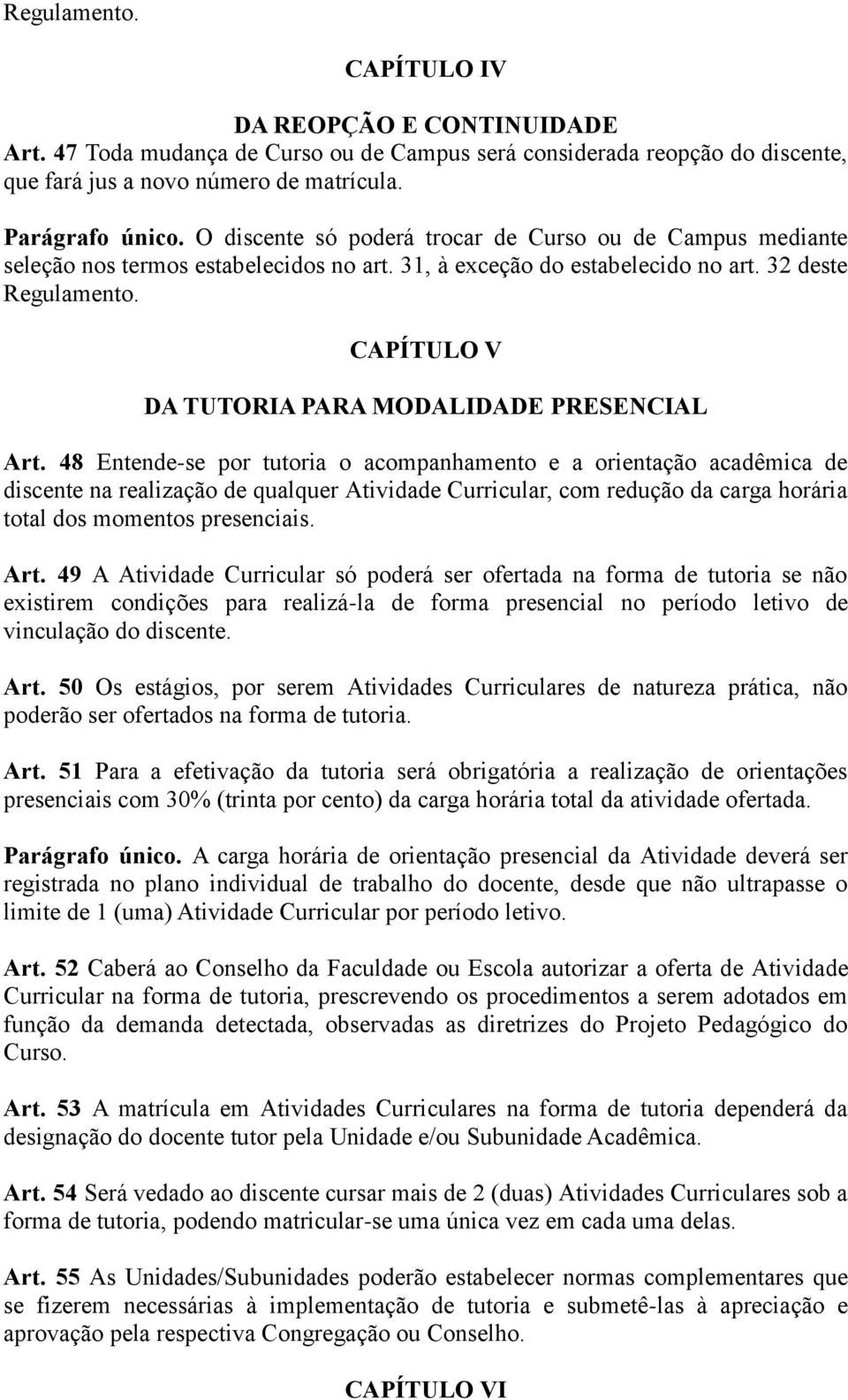 CAPÍTULO V DA TUTORIA PARA MODALIDADE PRESENCIAL Art.