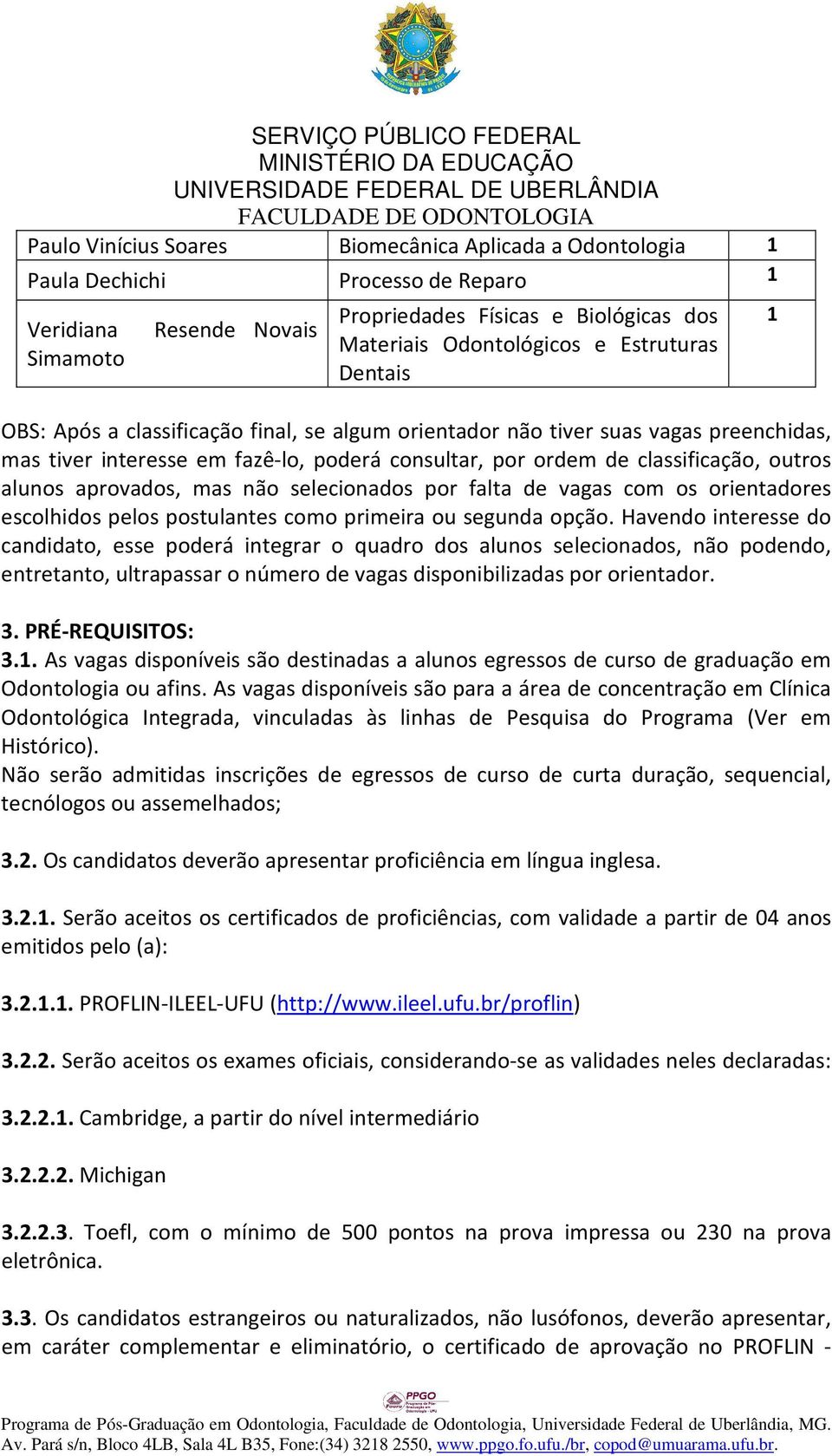 aprovados, mas não selecionados por falta de vagas com os orientadores escolhidos pelos postulantes como primeira ou segunda opção.