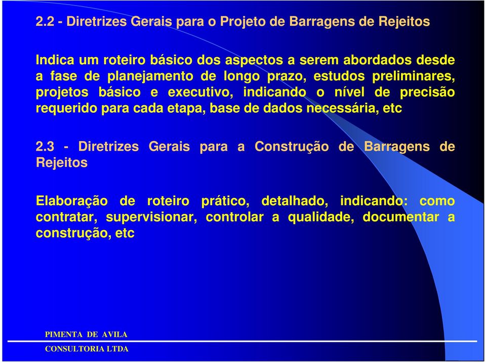 requerido para cada etapa, base de dados necessária, etc 2.