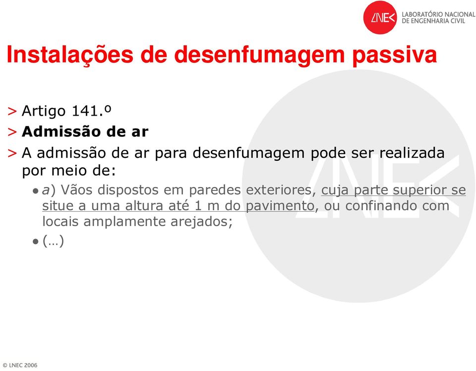 realizada por meio de: a) Vãos dispostos em paredes exteriores, cuja