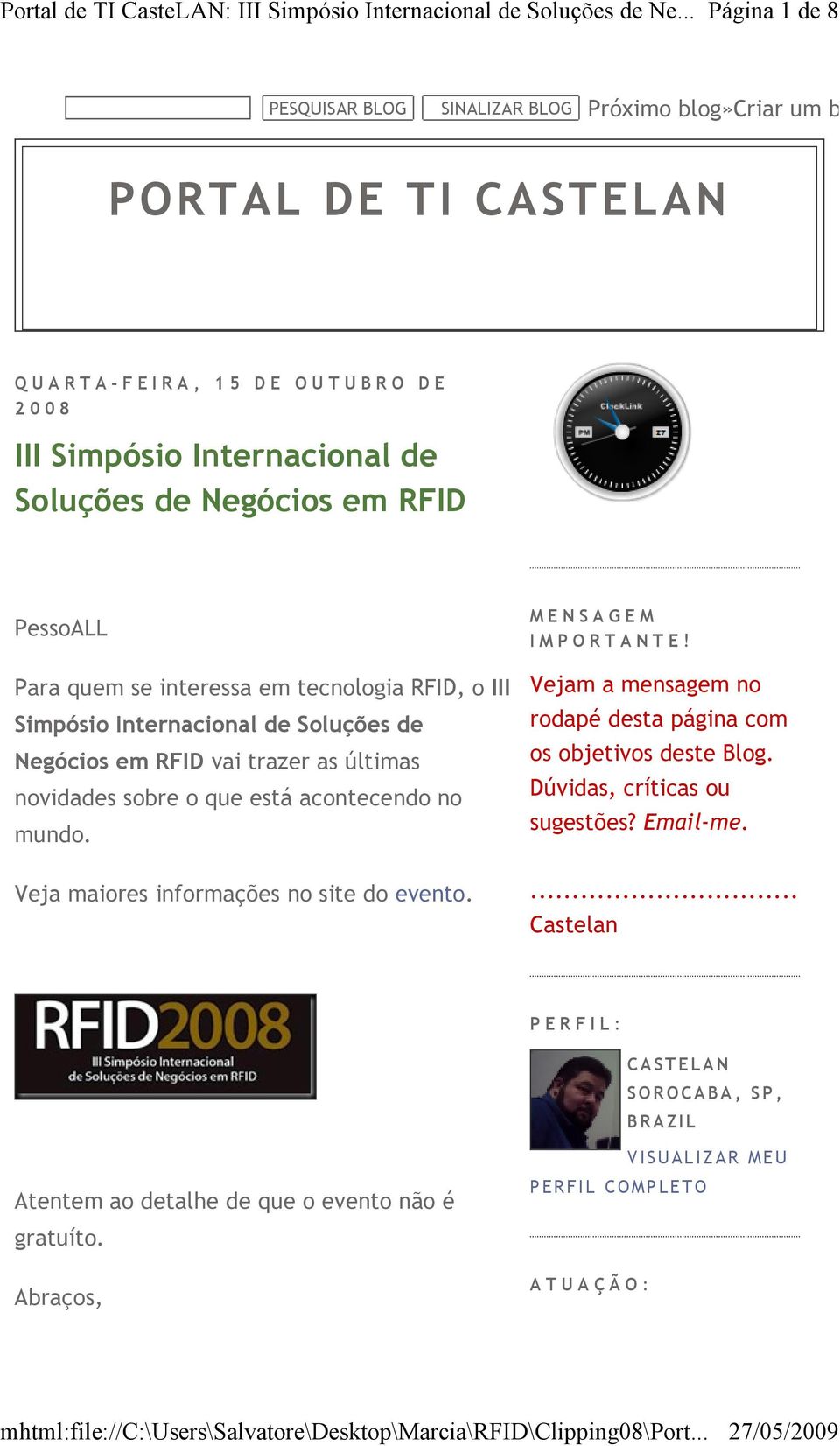 está acontecendo no mundo. Veja maiores informações no site do evento. M E N S A G E M I M P O R T A N T E! Vejam a mensagem no rodapé desta página com os objetivos deste Blog.