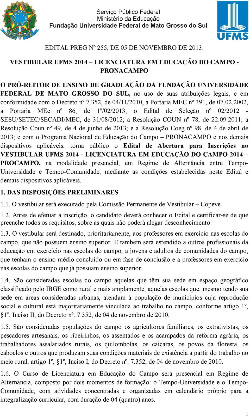 conformidade com o Decreto nº 7.352, de 04/11/2010, a Portaria MEC nº 391, de 07.02.