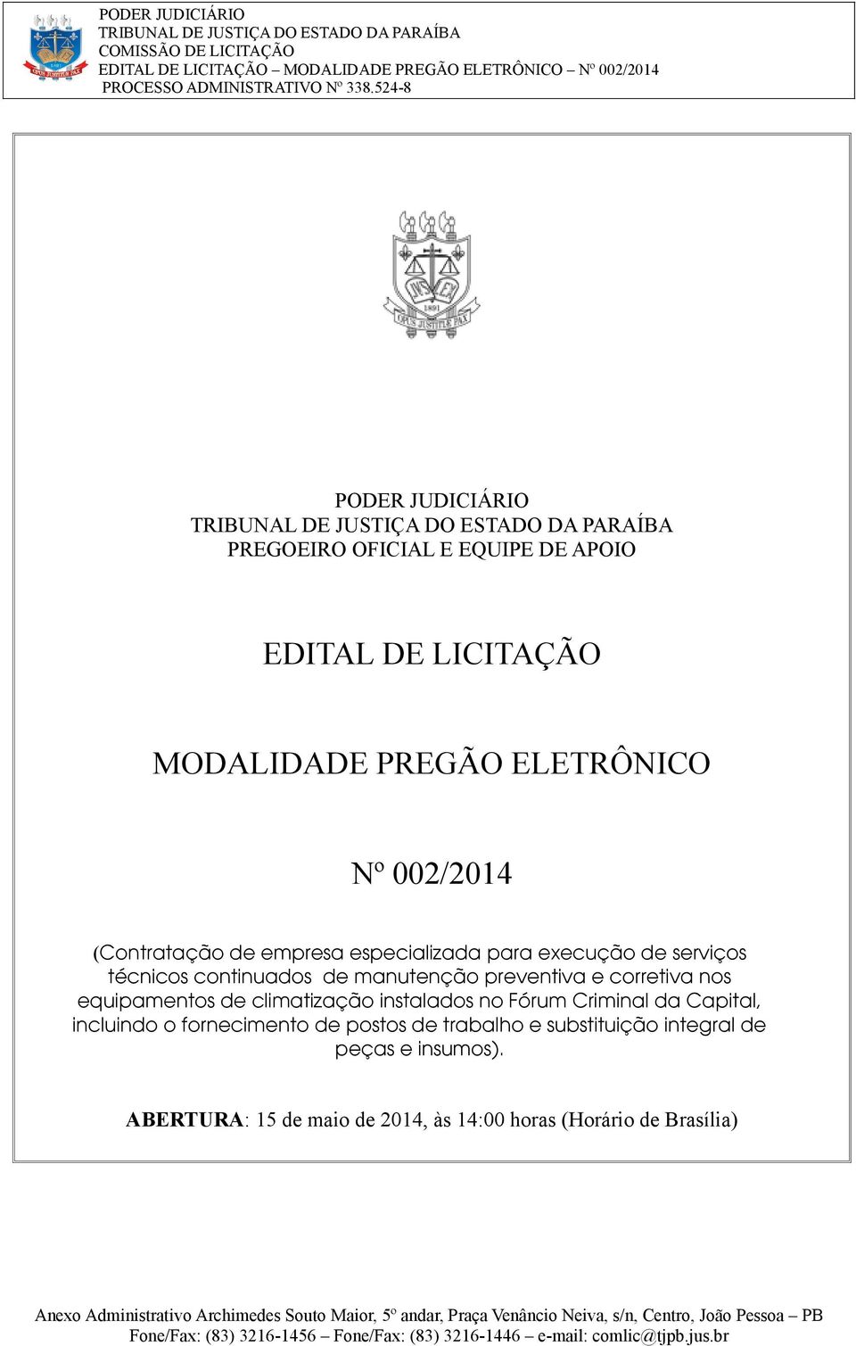 corretiva nos equipamentos de climatização instalados no Fórum Criminal da Capital, incluindo o fornecimento de