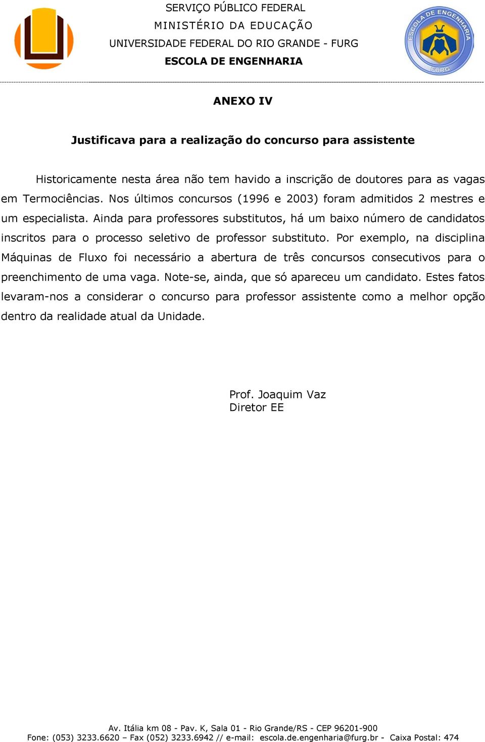 Ainda para professores substitutos, há um baixo número de candidatos inscritos para o processo seletivo de professor substituto.