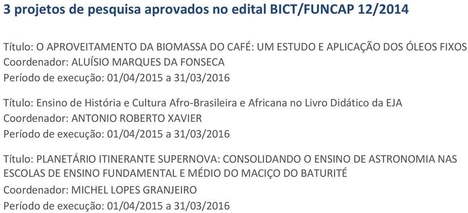 Didático da EJA Coordenador: ANTONIO ROBERTO XAVIER Período de execução: 01/04/2015 a 31/03/2016 Título: PLANETÁRIO ITINERANTE