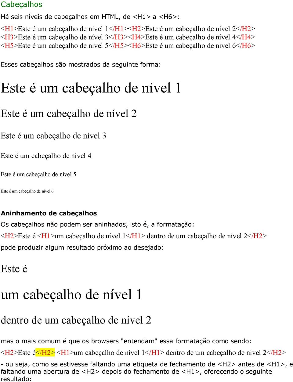 cabeçalho de nível 2 Este é um cabeçalho de nível 3 Este é um cabeçalho de nível 4 Este é um cabeçalho de nível 5 Este é um cabeçalho de nível 6 Aninhamento de cabeçalhos Os cabeçalhos não podem ser