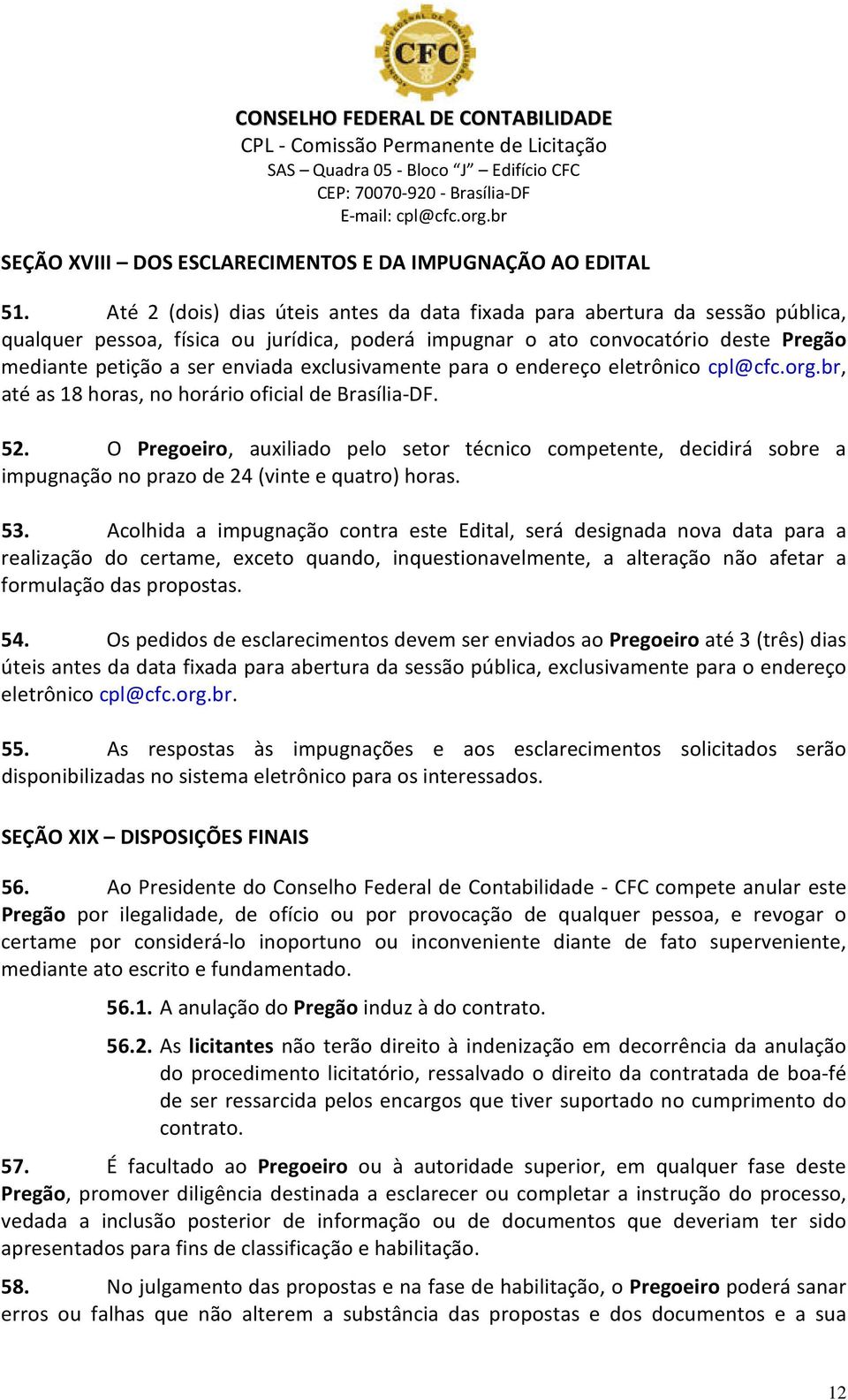 exclusivamente para o endereço eletrônico cpl@cfc.org.br, até as 18 horas, no horário oficial de Brasília-DF. 52.