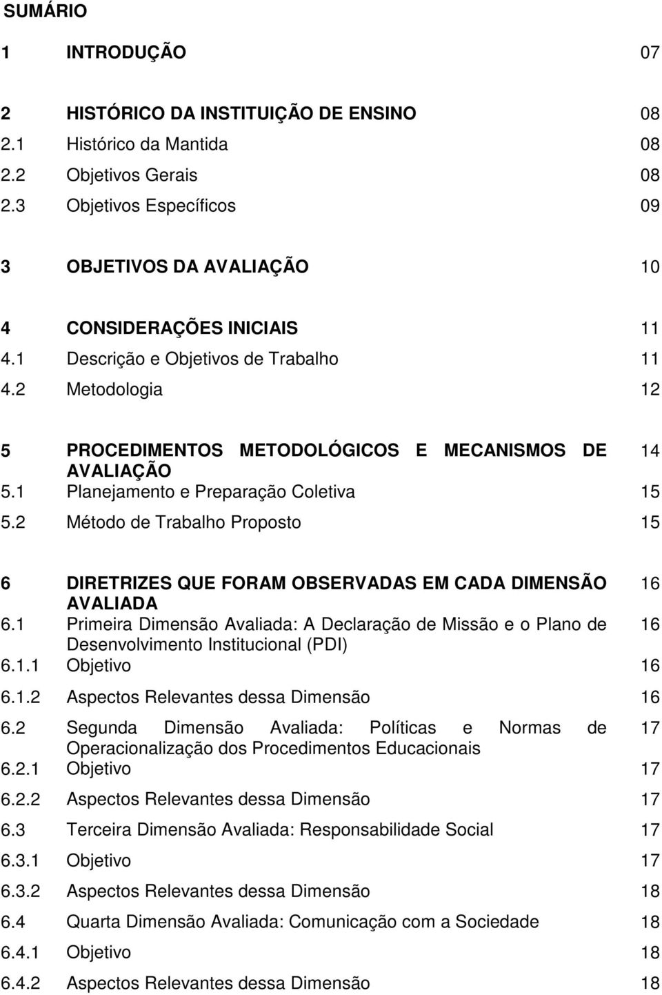 2 Metodologia 12 5 PROCEDIMENTOS METODOLÓGICOS E MECANISMOS DE 14 AVALIAÇÃO 5.1 Planejamento e Preparação Coletiva 15 5.