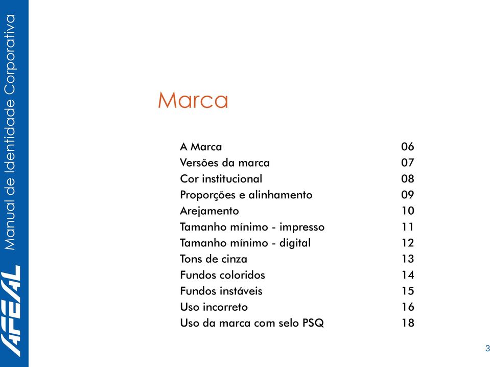 impresso 11 Tamanho mínimo - digital 12 Tons de cinza 13 Fundos