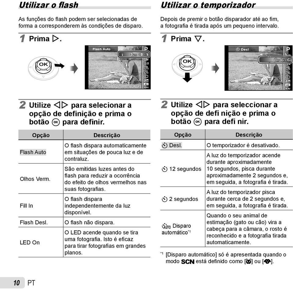 0 WB AUTO ISO AUTO 12M 4:3 MENU 12M 4:3 MENU 2 Utilize HI para selecionar a opção de definição e prima o botão A para definir.