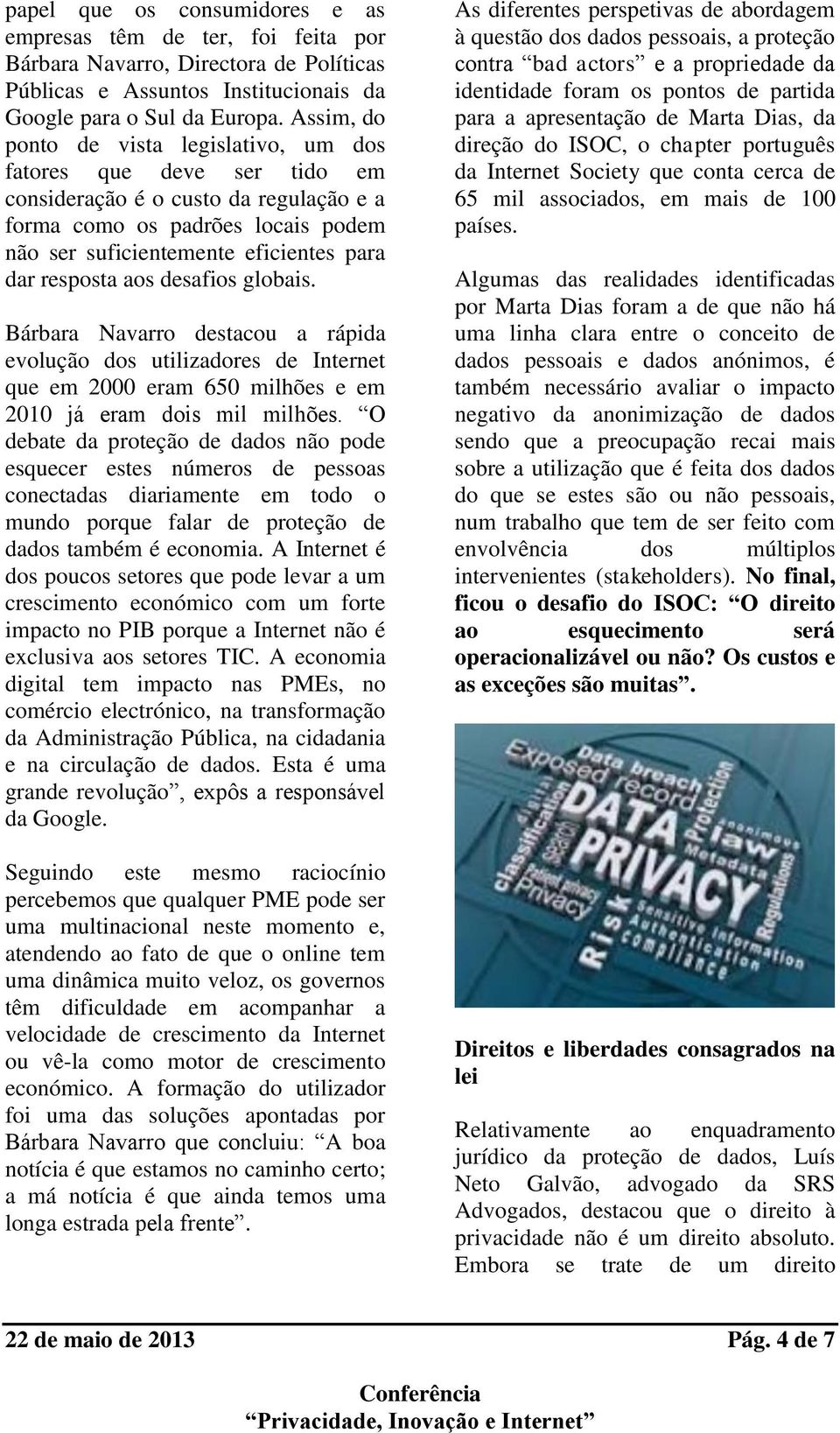 resposta aos desafios globais. Bárbara Navarro destacou a rápida evolução dos utilizadores de Internet que em 2000 eram 650 milhões e em 2010 já eram dois mil milhões.