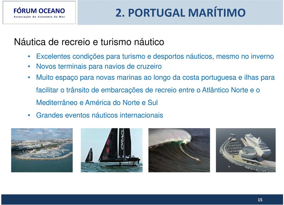 novas marinas ao longo da costa portuguesa e ilhas para facilitar o trânsito de embarcações de