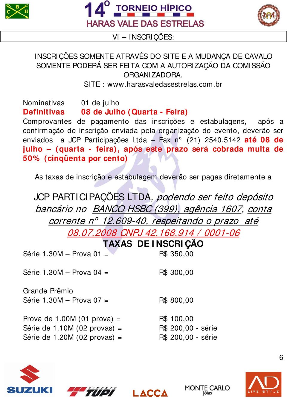 deverão ser enviados a JCP Participações Ltda Fax nº (21) 2540.