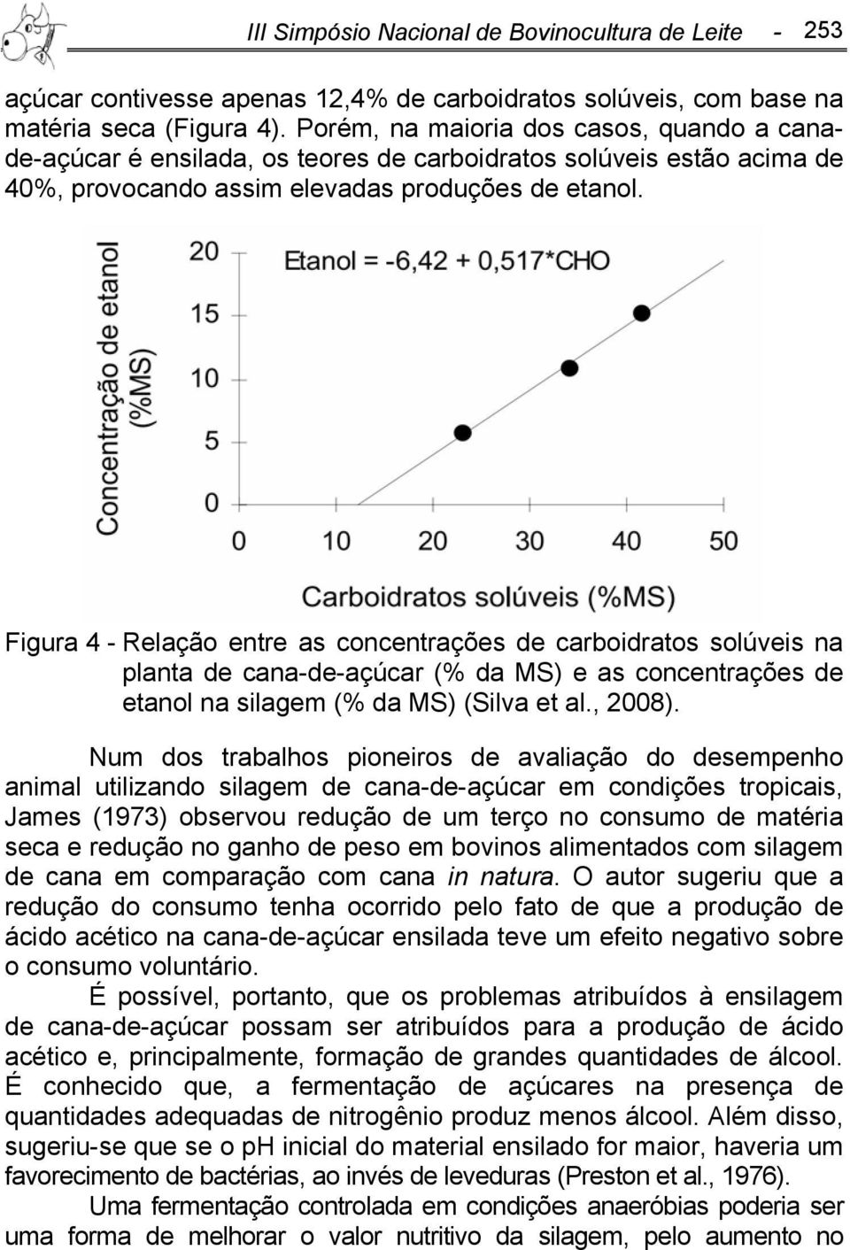 Figura 4 - Relação entre as concentrações de carboidratos solúveis na planta de cana-de-açúcar (% da MS) e as concentrações de etanol na silagem (% da MS) (Silva et al., 2008).