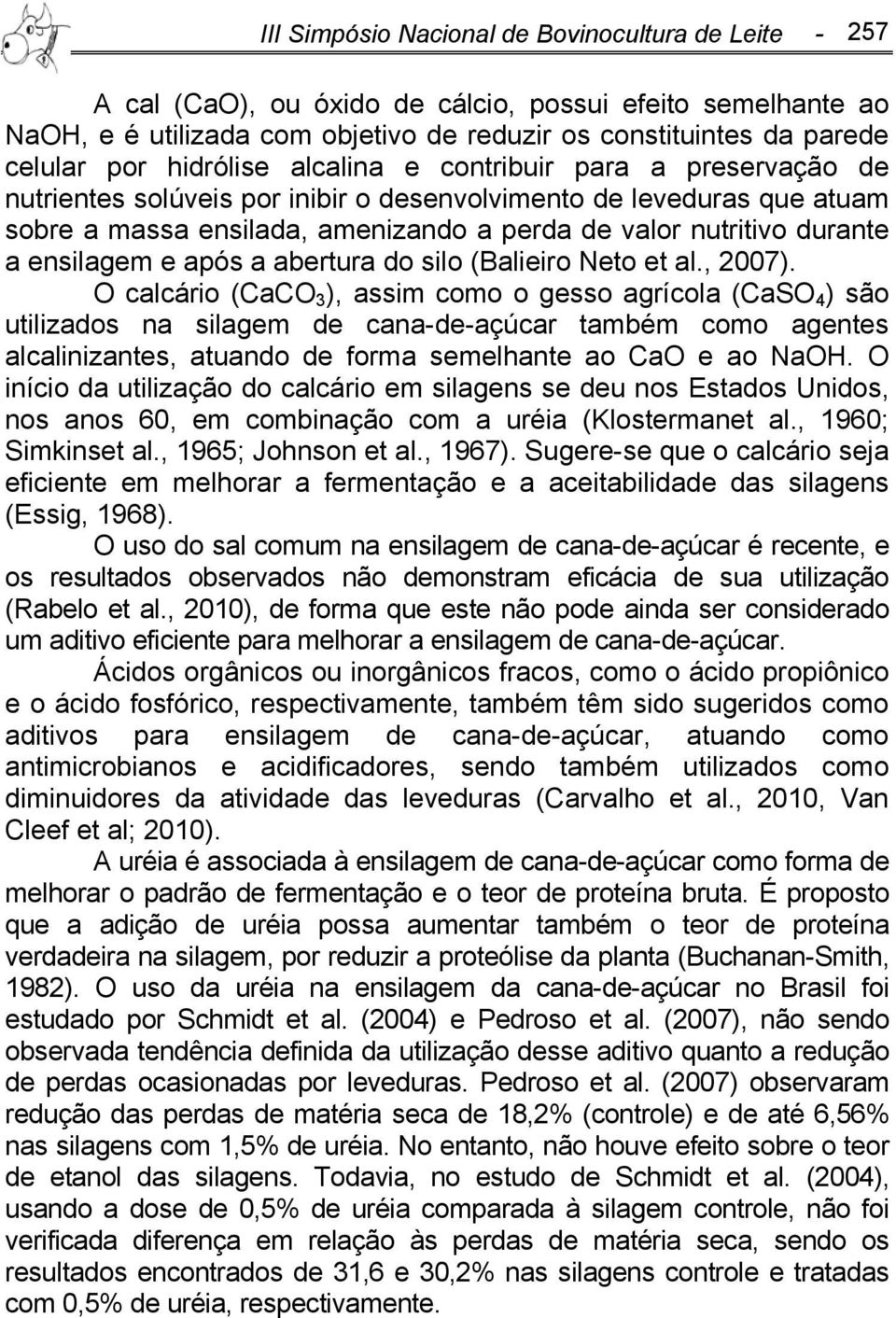 ensilagem e após a abertura do silo (Balieiro Neto et al., 2007).