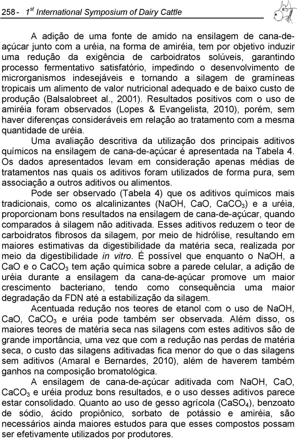 nutricional adequado e de baixo custo de produção (Balsalobreet al., 2001).