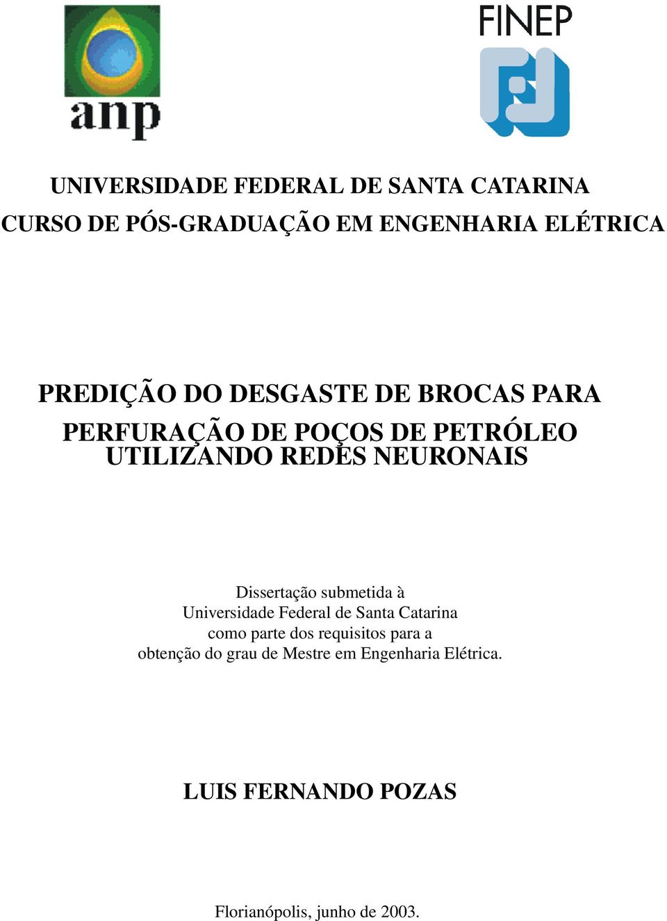 Dissertação submetida à Universidade Federal de Santa Catarina como parte dos requisitos para
