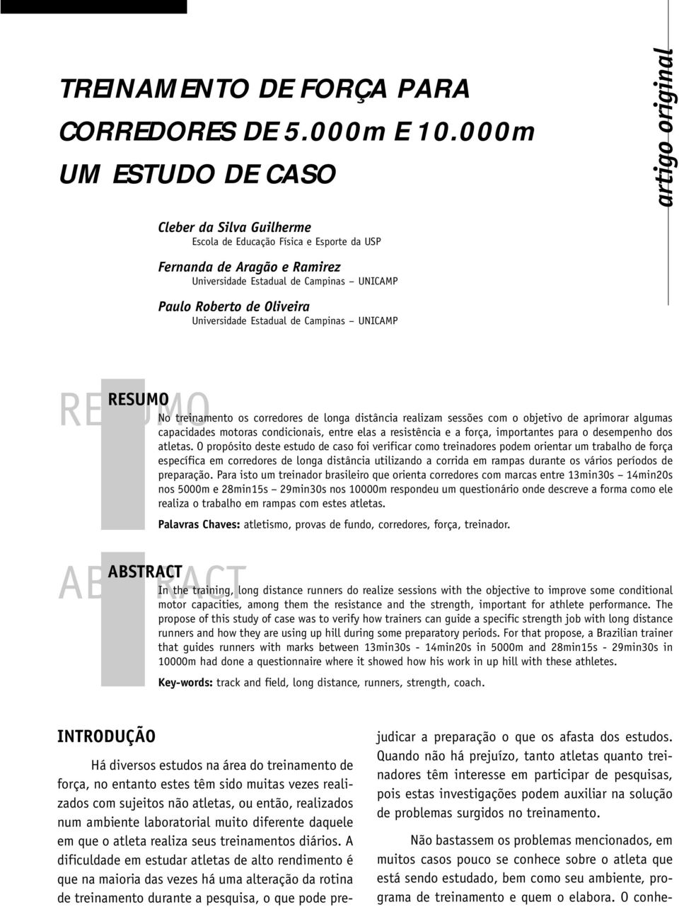 Universidade Estadual de Campinas UNICAMP artigo original RESUMO No treinamento os corredores de longa distância realizam sessões com o objetivo de aprimorar algumas capacidades motoras condicionais,