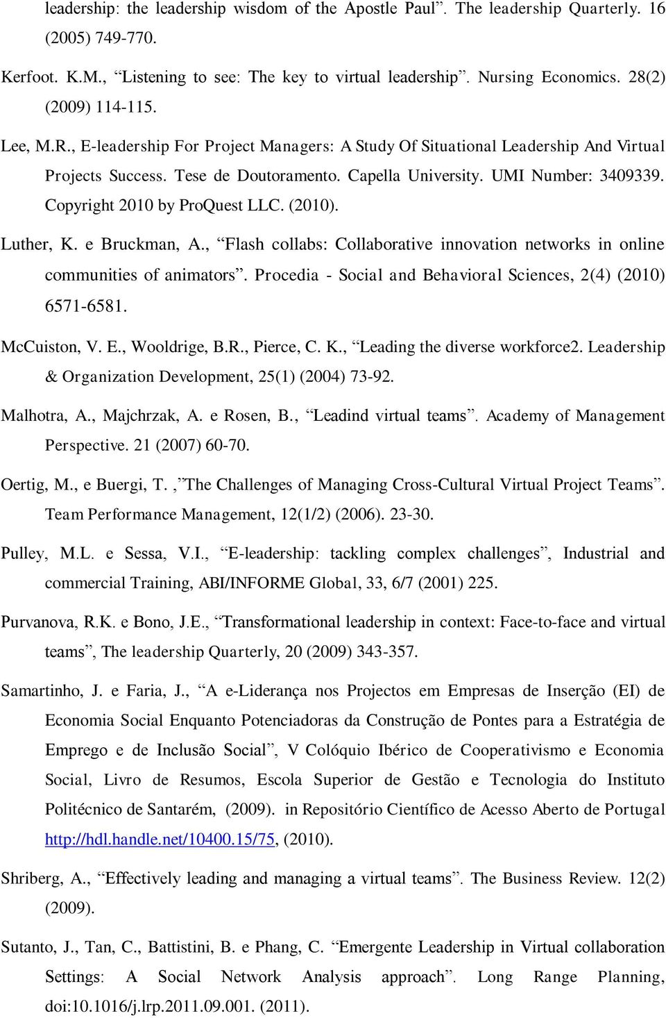 Copyright 2010 by ProQuest LLC. (2010). Luther, K. e Bruckman, A., Flash collabs: Collaborative innovation networks in online communities of animators.