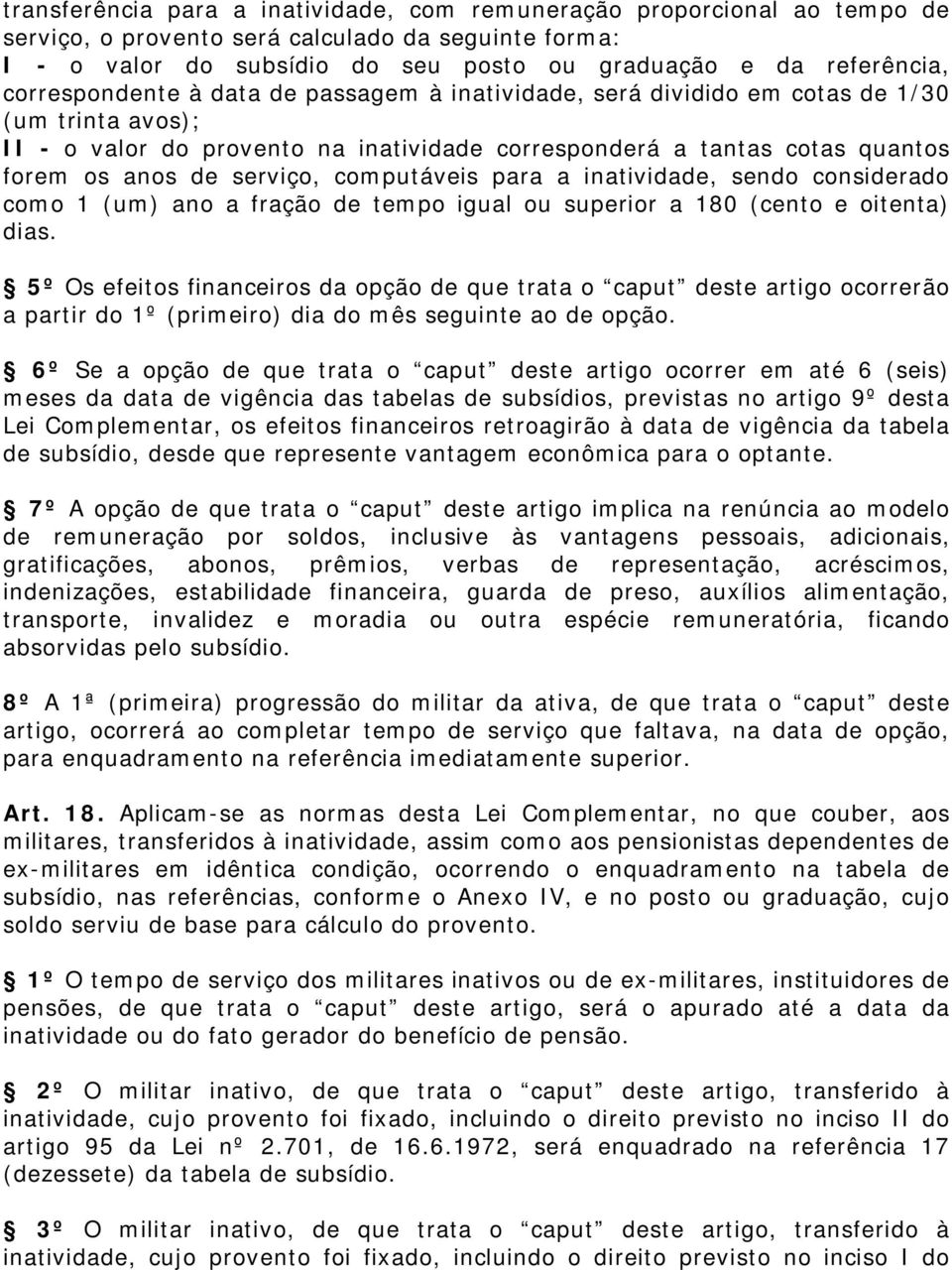 serviço, computáveis para a inatividade, sendo considerado como 1 (um) ano a fração de tempo igual ou superior a 180 (cento e oitenta) dias.