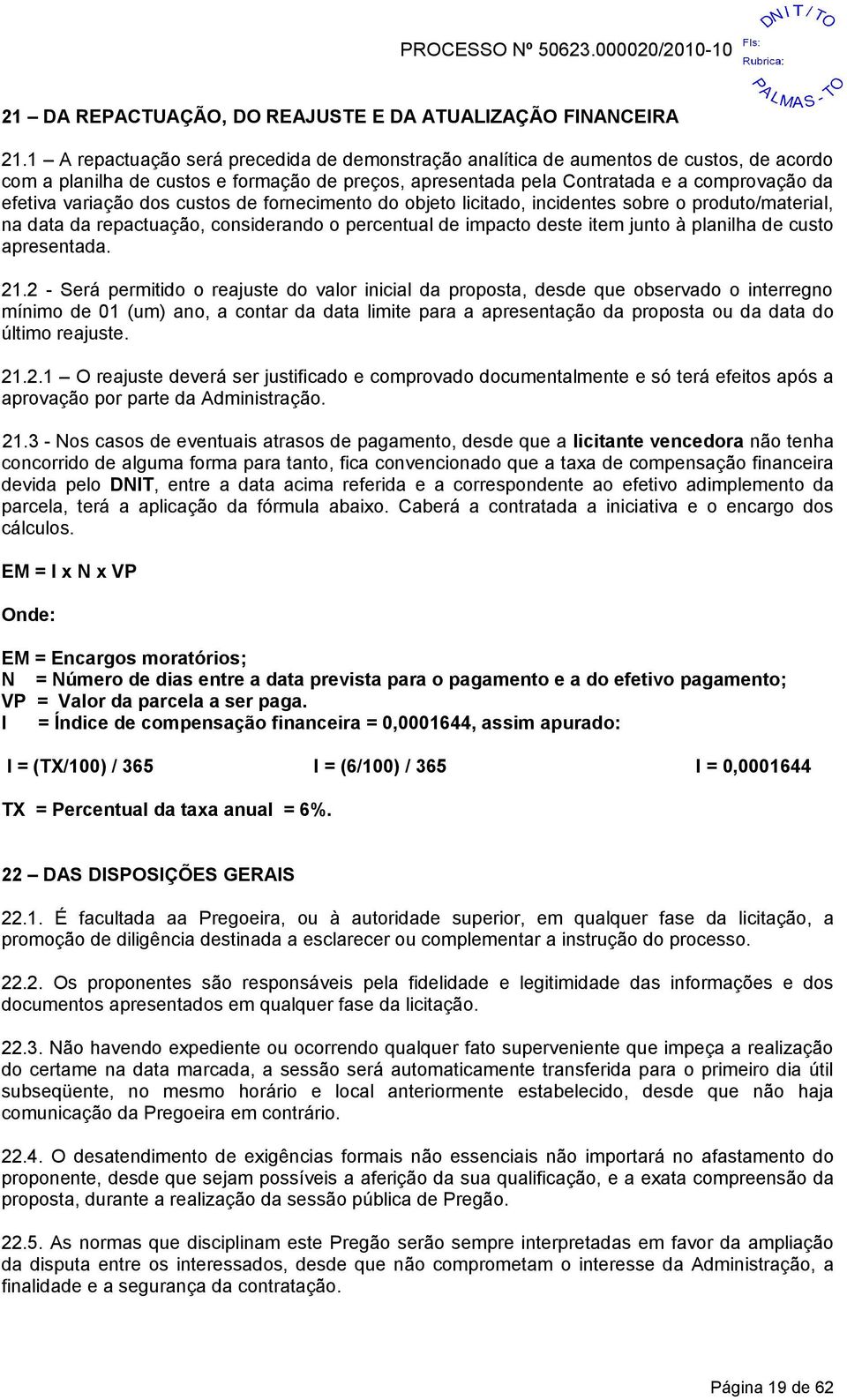 variação dos custos de fornecimento do objeto licitado, incidentes sobre o produto/material, na data da repactuação, considerando o percentual de impacto deste item junto à planilha de custo