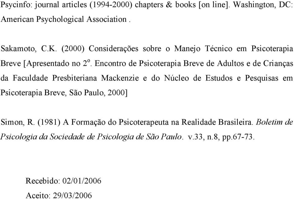 Encontro de Psicoterapia Breve de Adultos e de Crianças da Faculdade Presbiteriana Mackenzie e do Núcleo de Estudos e Pesquisas em Psicoterapia