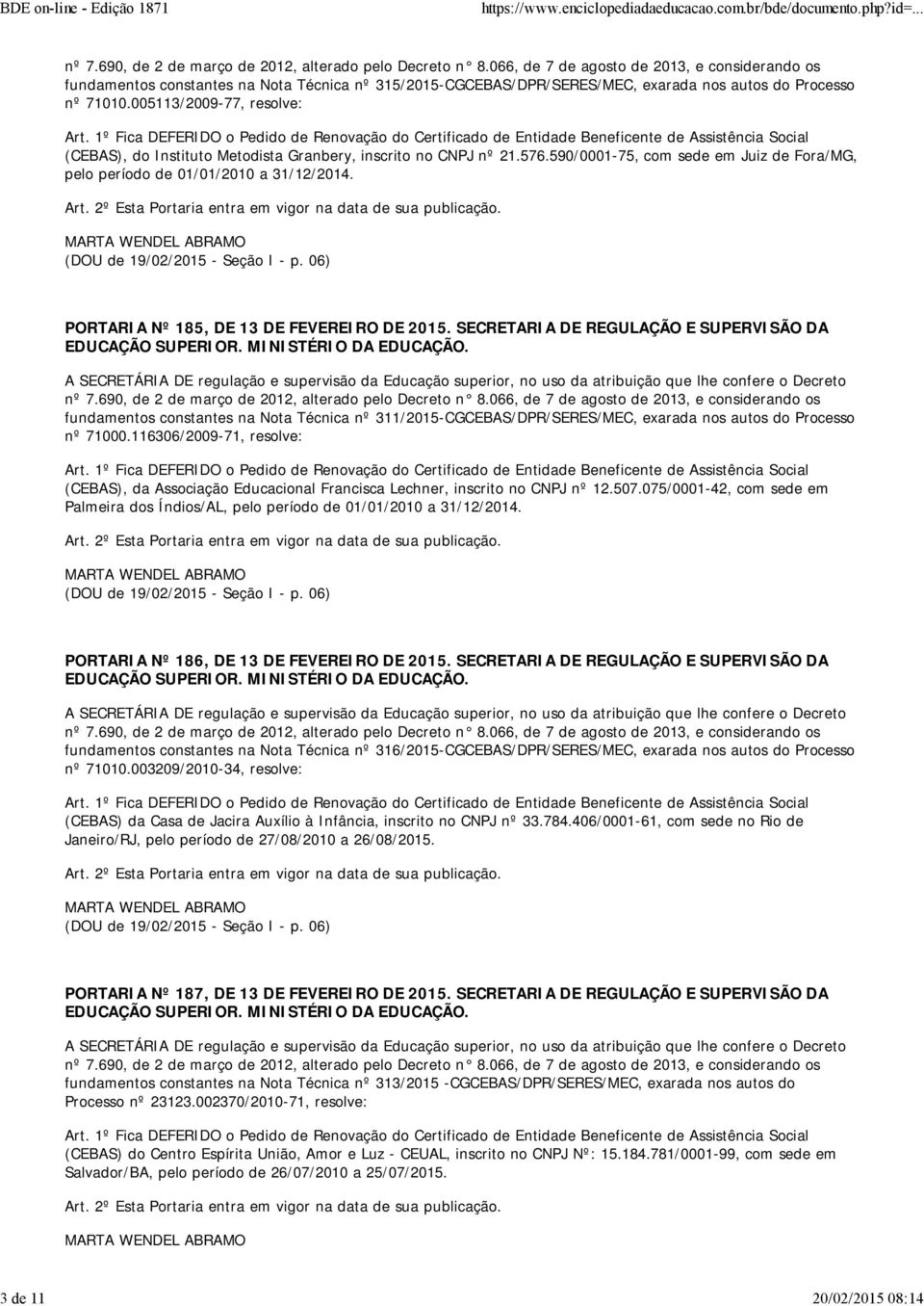 PORTARIA Nº 185, DE 13 DE FEVEREIRO DE 2015. SECRETARIA DE REGULAÇÃO E SUPERVISÃO DA fundamentos constantes na Nota Técnica nº 311/2015-CGCEBAS/DPR/SERES/MEC, exarada nos autos do Processo nº 71000.