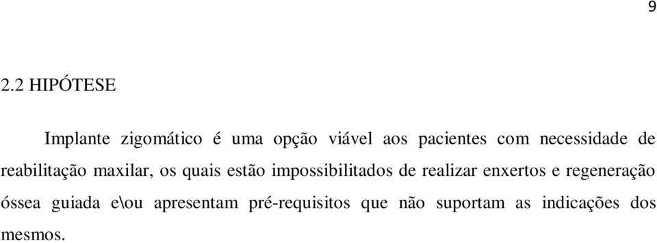 impossibilitados de realizar enxertos e regeneração óssea guiada