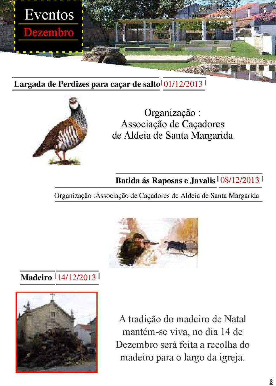 :Associação de Caçadores de Aldeia de Santa Margarida Madeiro 14/12/2013 A tradição do madeiro