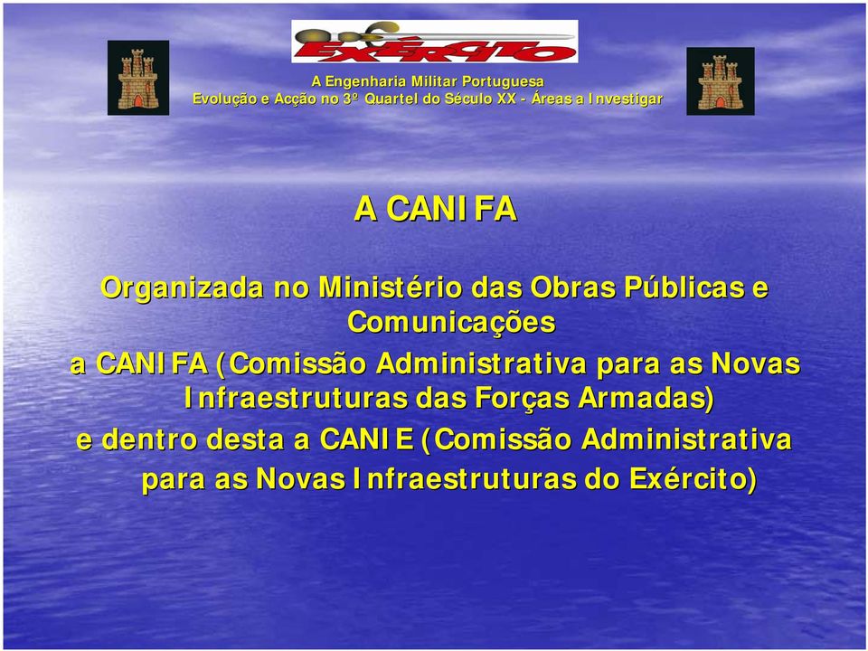 Infraestruturas das Forças Armadas) e dentro desta a CANIE