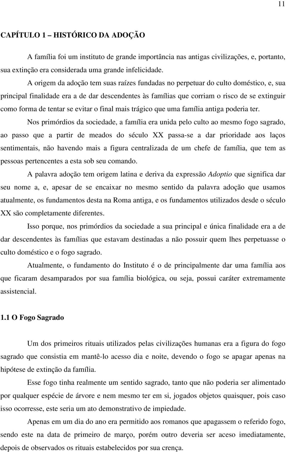 se evitar o final mais trágico que uma família antiga poderia ter.