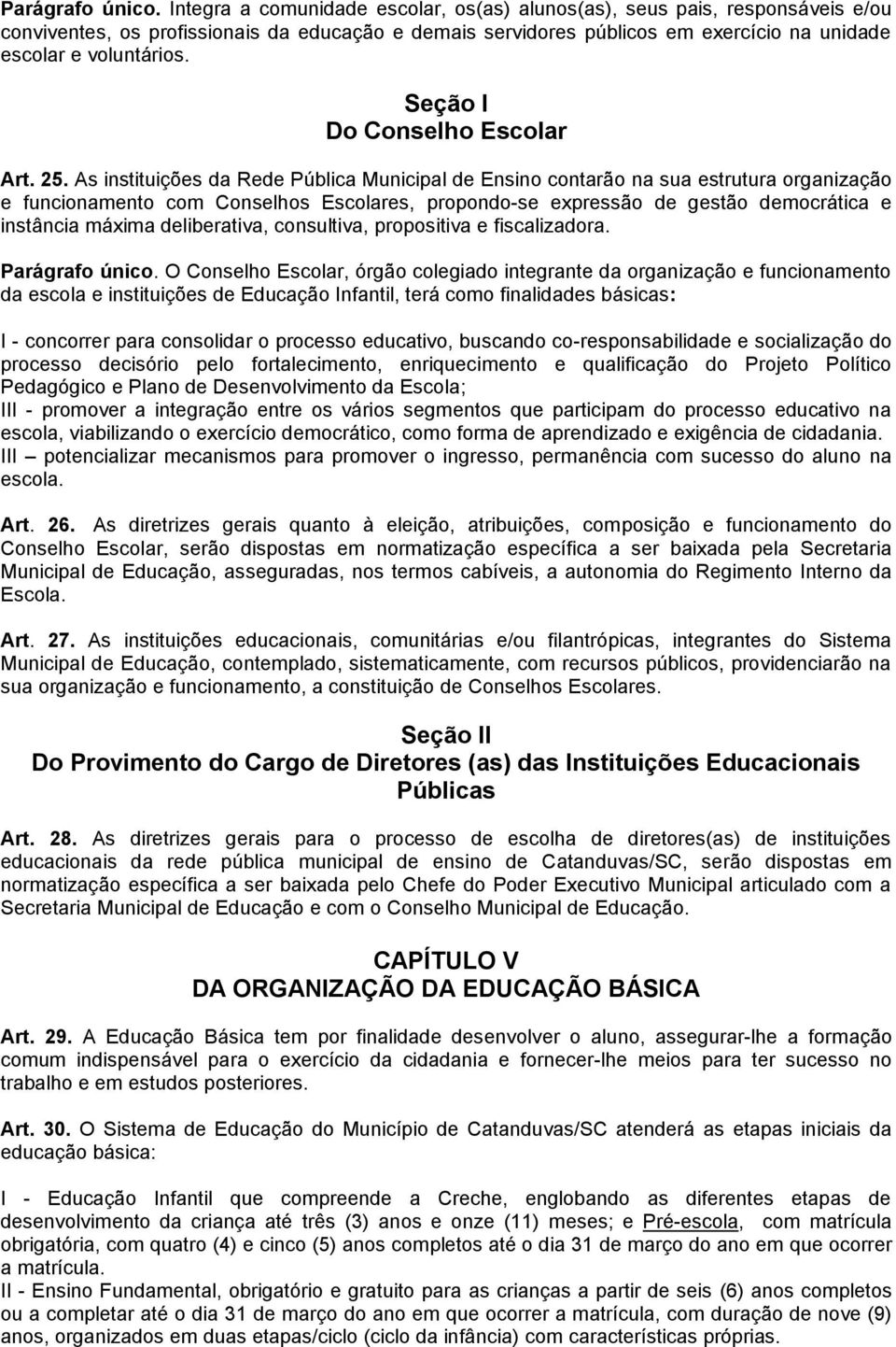 Seção I Do Conselho Escolar Art. 25.