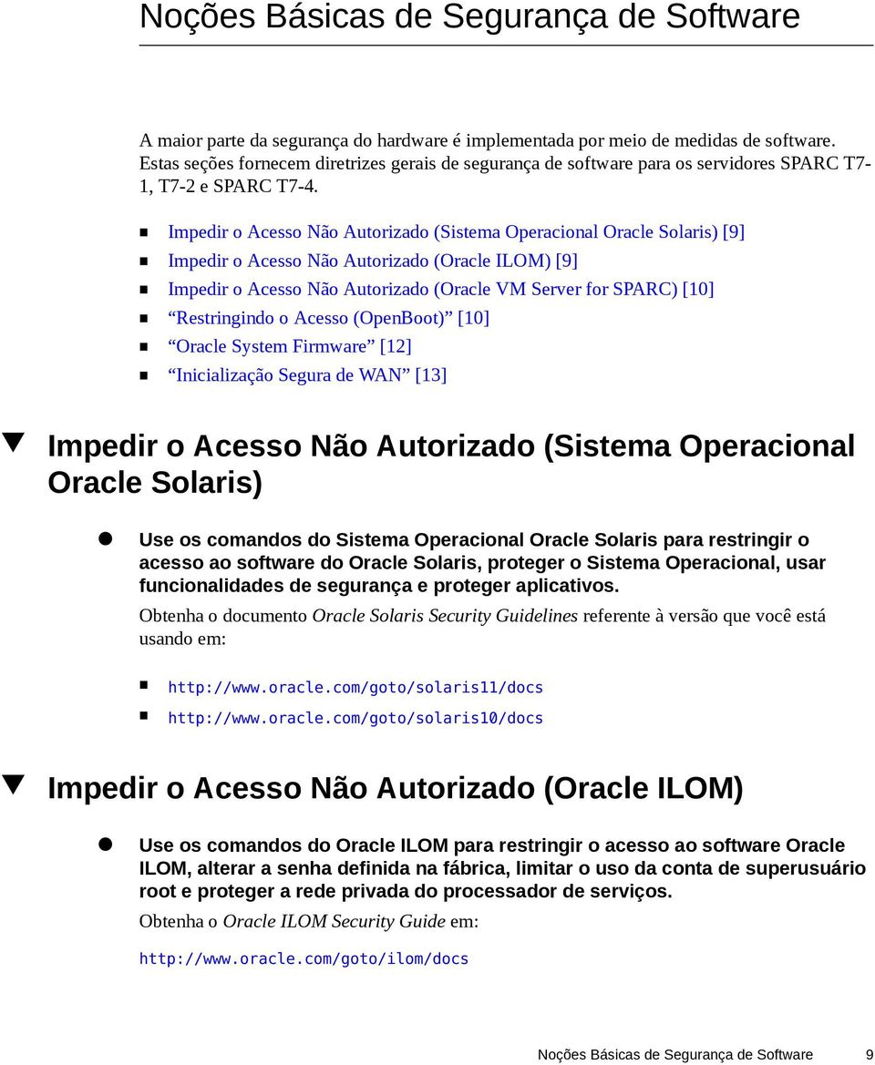 Impedir o Acesso Não Autorizado (Sistema Operacional Oracle Solaris) [9] Impedir o Acesso Não Autorizado (Oracle ILOM) [9] Impedir o Acesso Não Autorizado (Oracle VM Server for SPARC) [10]