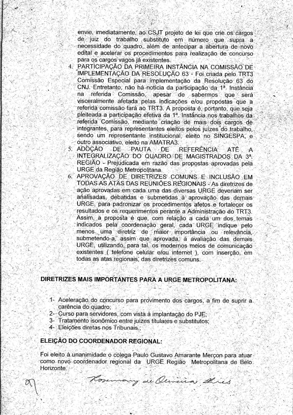 PARTICIPAÇÃO DA PRIMEIRA INSTÂNCIA NA COMISSÃO DE Implementação da resolução 63 - Foi criada pelo trt3 Comissão Especial para implementação da Resolução 63 do CNJ.