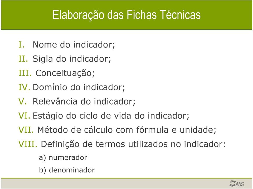 Relevância do indicador; VI. Estágio do ciclo de vida do indicador; VII.