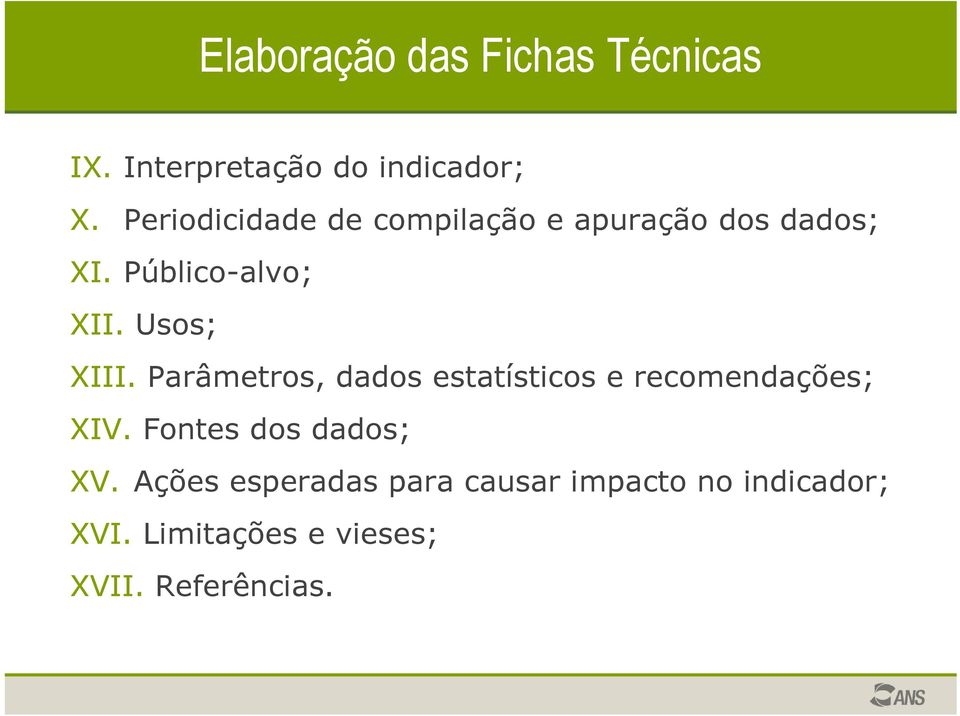 Usos; XIII. Parâmetros, dados estatísticos e recomendações; XIV.