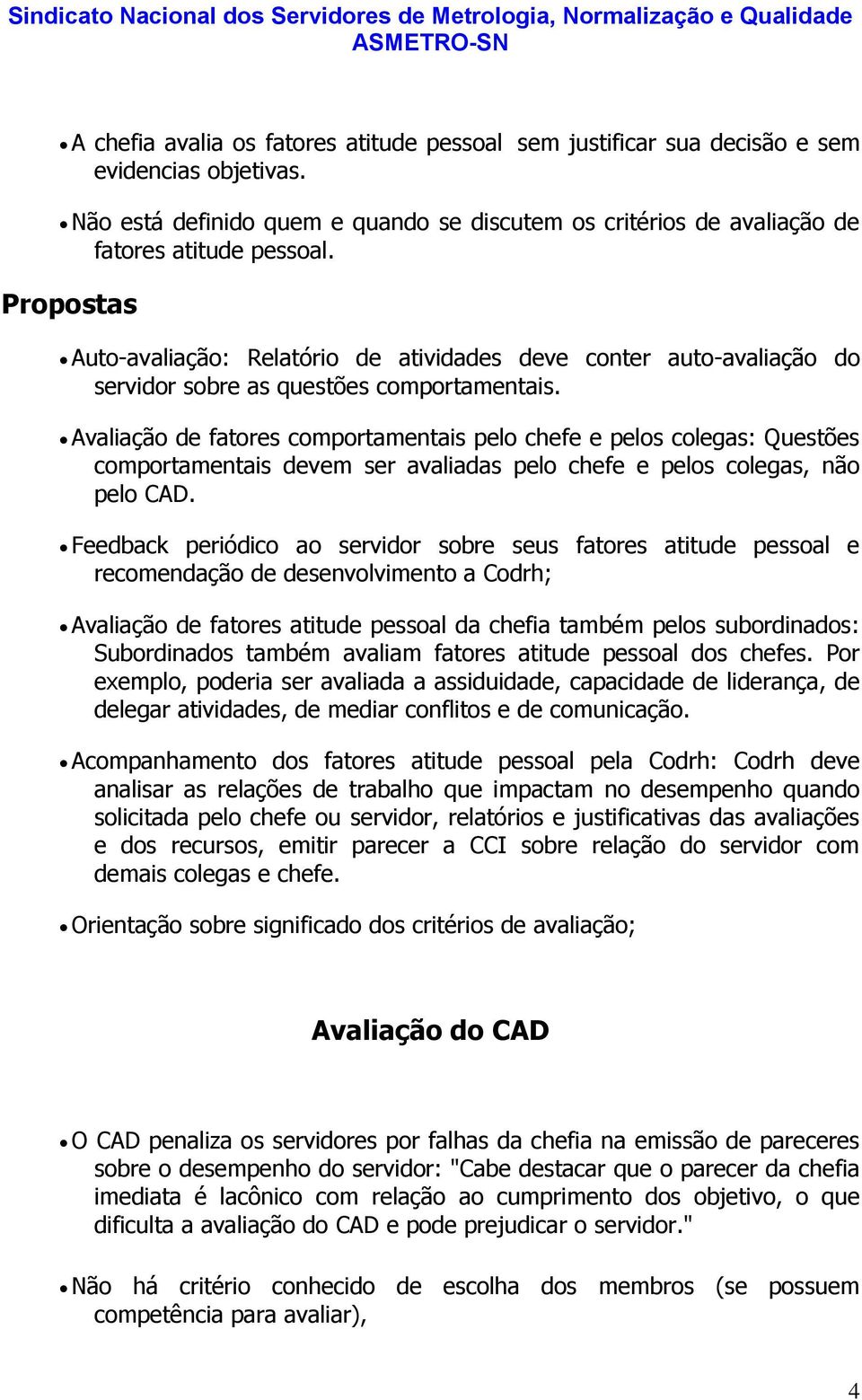 Avaliação de fatores comportamentais pelo chefe e pelos colegas: Questões comportamentais devem ser avaliadas pelo chefe e pelos colegas, não pelo CAD.