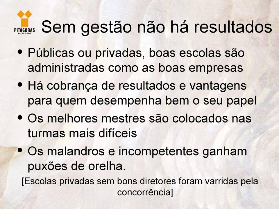 Os melhores mestres são colocados nas turmas mais difíceis Os malandros e incompetentes