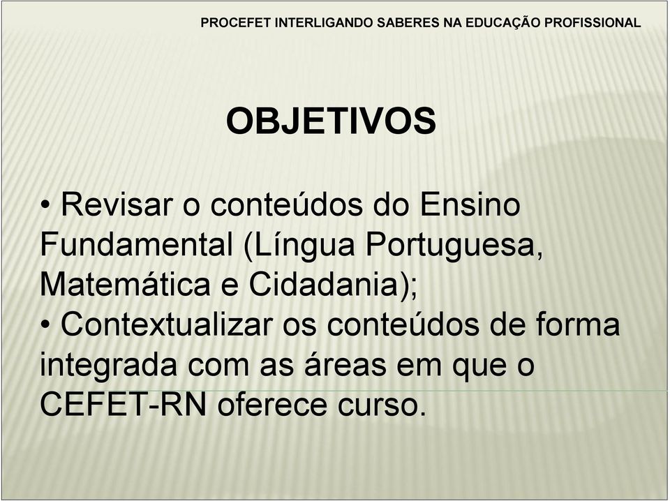 Cidadania); Contextualizar os conteúdos de