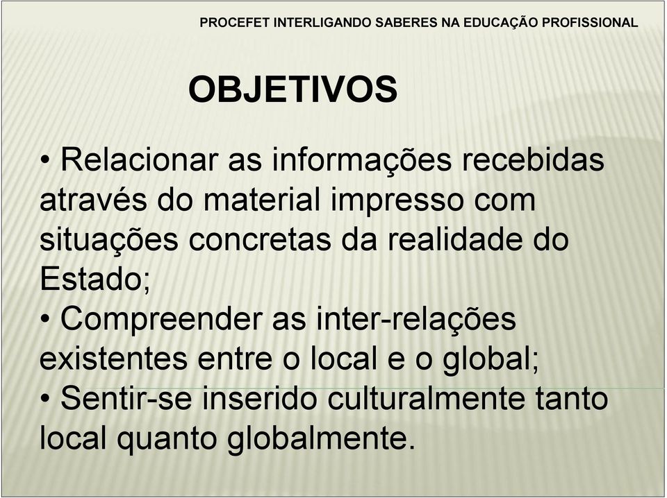 Estado; Compreender as inter-relações existentes entre o local