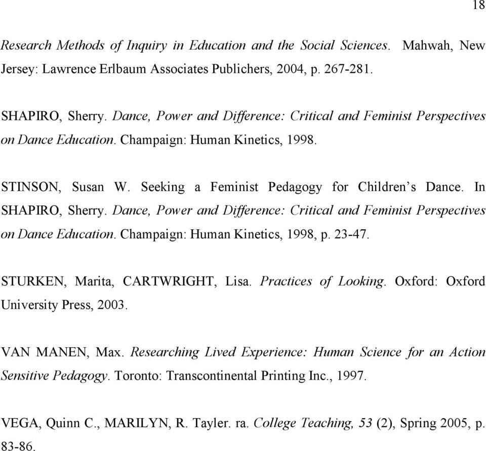 In SHAPIRO, Sherry. Dance, Power and Difference: Critical and Feminist Perspectives on Dance Education. Champaign: Human Kinetics, 1998, p. 23-47. STURKEN, Marita, CARTWRIGHT, Lisa.