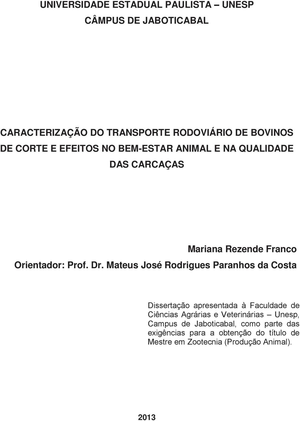 Mateus José Rodrigues Paranhos da Costa Dissertação apresentada à Faculdade de Ciências Agrárias e Veterinárias