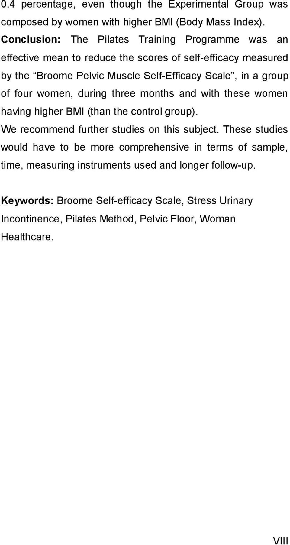 group of four women, during three months and with these women having higher BMI (than the control group). We recommend further studies on this subject.