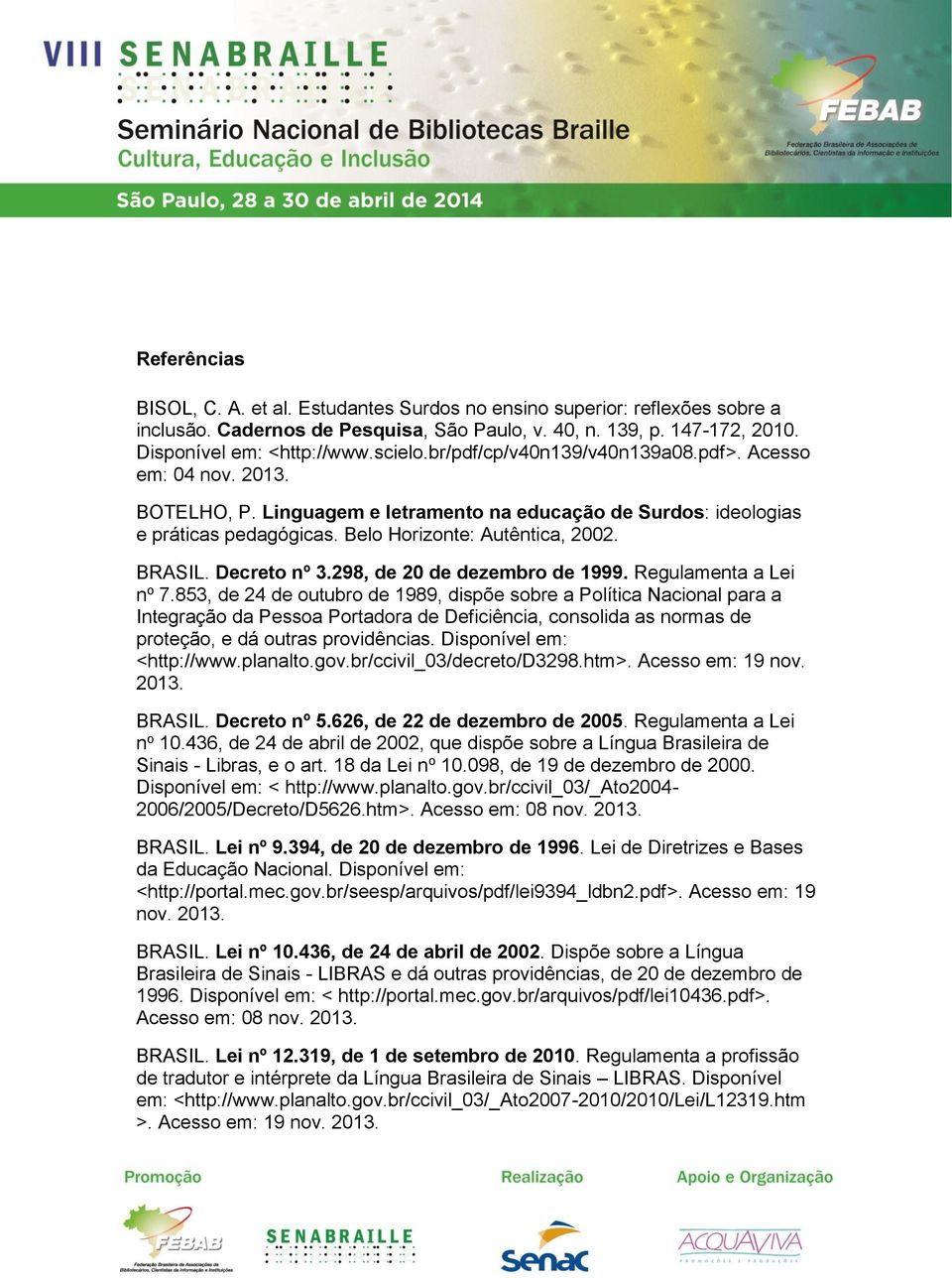 Decreto nº 3.298, de 20 de dezembro de 1999. Regulamenta a Lei n o 7.