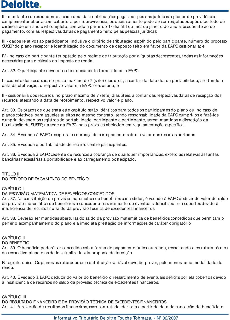 pessoas jurídicas; III - dados relativos ao participante, inclusive o critério de tributação escolhido pelo participante, número do processo SUSEP do plano receptor e identificação do documento de