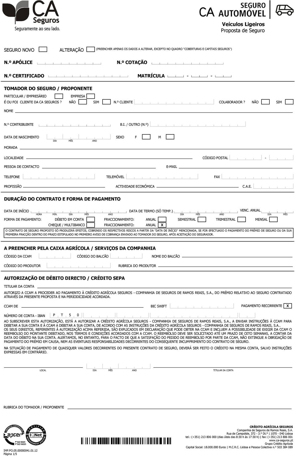 º) DATA DE NASCIMENTO SEXO F M DIA MÊS ANO MORADA LOCALIDADE CÓDIGO POSTAL - PESSOA DE CONTACTO E-MAIL TELEFONE TELEMÓVEL FAX PROFISSÃO ACTIVIDADE ECONÓMICA C.A.E. DURAÇÃO DO CONTRATO E FORMA DE PAGAMENTO DATA DE INÍCIO DATA DE TERMO (SÓ TEMP.