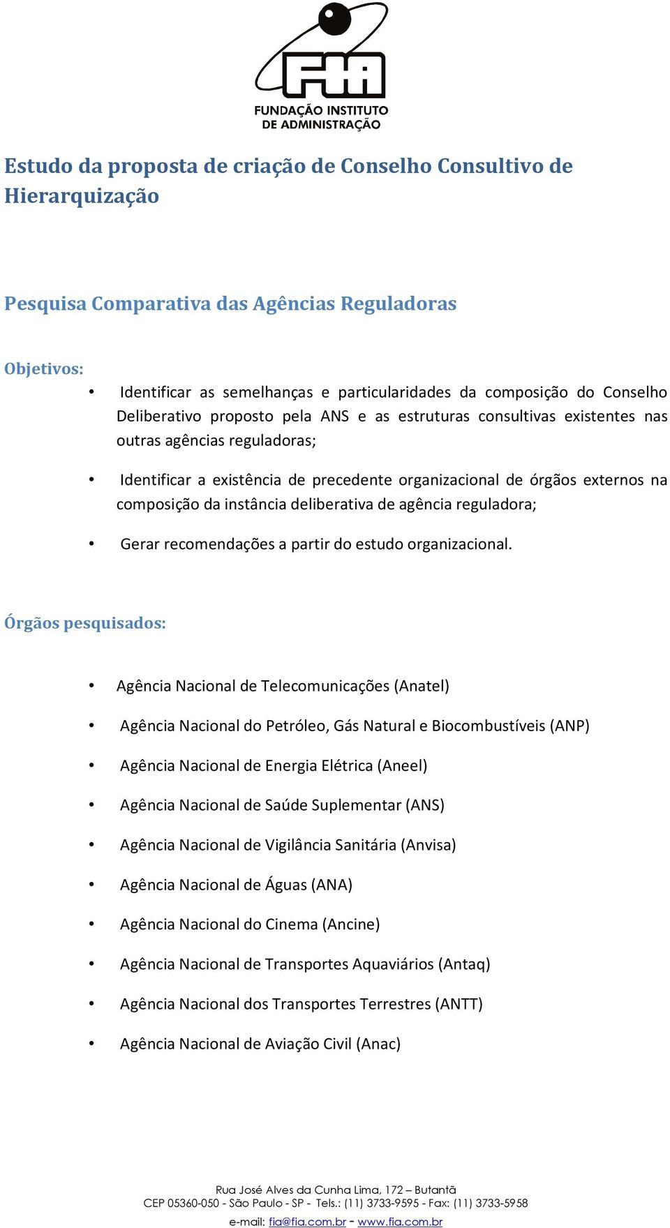 instância deliberativa de agência reguladora; Gerar recomendações a partir do estudo organizacional.