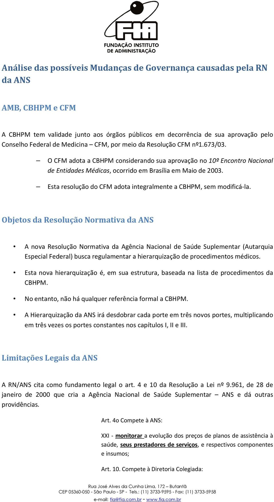 Esta resolução do CFM adota integralmente a CBHPM, sem modificá-la.