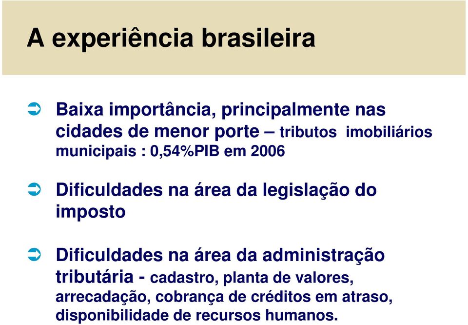 do imposto Dificuldades na área da administração tributária - cadastro, planta de